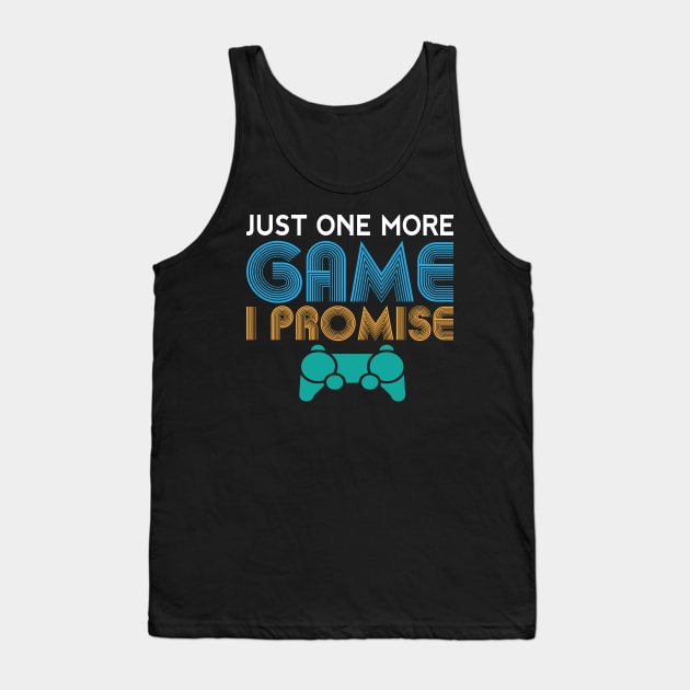 Just One More Game I Promise Funny Gamer Gift Tank Top by TheLostLatticework